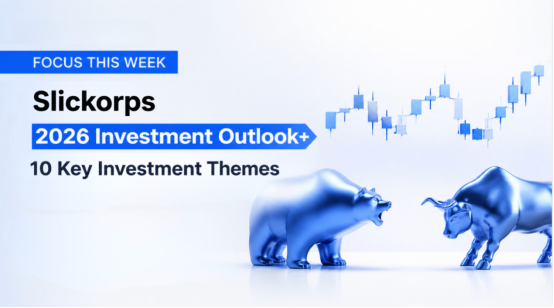 Slickorps Releases Top 10 Investment Market Predictions for 2026 AI Infrastructure and the US Dollar Exchange Rate Become Market Themes.png